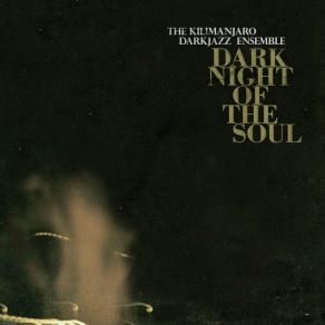 Download track Dark Night Of The Soul The Kilimanjaro Darkjazz Ensemble