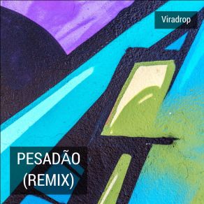 Download track Pesadão (Remix) Viradrop