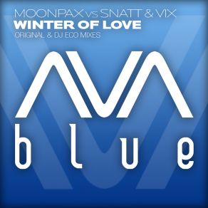 Download track Winter Of Love (Original Mix) Moonpax, Snatt & Vix