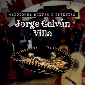 Download track El Día Que Yo Me Muera Jorge Galván Villa