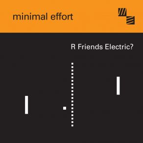 Download track R Friends Electric Minimal Effort