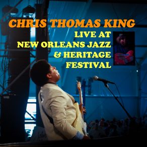 Download track Baptized In Dirty Water (Live At New Orleans Jazz & Heritage Festival, 2014) Chris Thomas King