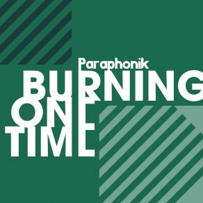 Download track Burning One Time (Extended Mix) Paraphonik