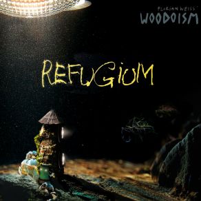 Download track Refugium Florian Weiss' Woodoism