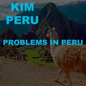 Download track Feed The Llama (Peru Edition) Kim Peru