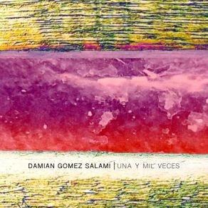 Download track Una Y Mil Veces Damian Gomez Salami