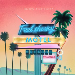 Download track Feel The Way I Know The Chief