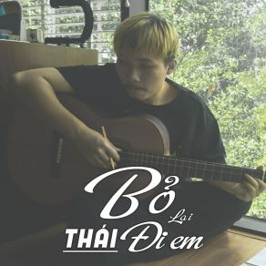 Download track Bỏ Lại Đi Em Thai