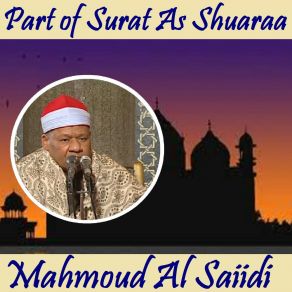 Download track Part Of Surat As Shuaraa, Pt. 1 (Quran) Mahmoud Al Saiidi