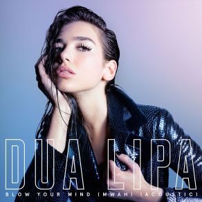 Download track Blow Your Mind (Mwah) (Night Moves Remix) Dua Lipa