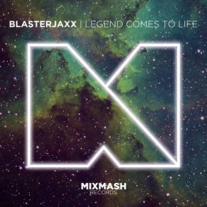 Download track Legend Comes To Life (Original Mix) BlasterJaxx