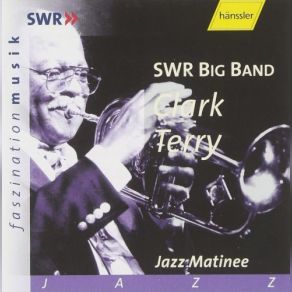 Download track Clark Terry, SWR Big Band. Jazz Matinee. 01. The Zinger Clark Terry, SWR Big Band