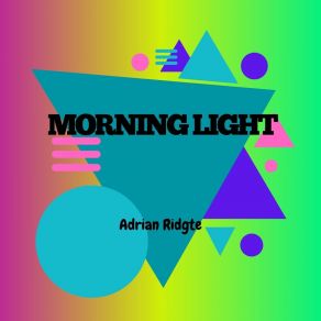 Download track Morning Light Adrian Ridgte