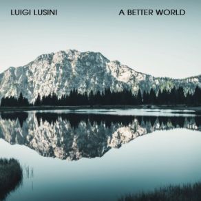 Download track A Better World (Extended Mix) Luigi Lusini