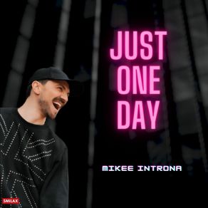 Download track Just One Day (Extended Mix) Mikee Introna