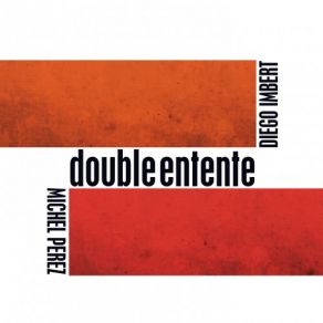 Download track Double Entente Michel Perez, Diego Imbert