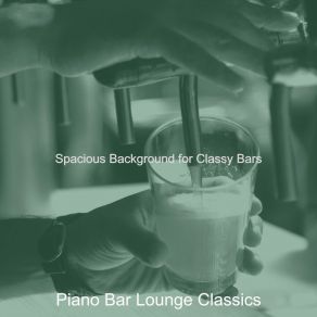 Download track Pulsating Ambiance For Hotel Bars Bar Lounge Classics