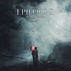 Download track Epilogue (Vyral Remix Radio Edit) Vazard