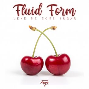 Download track Lend Me Some Sugar Fluid Form