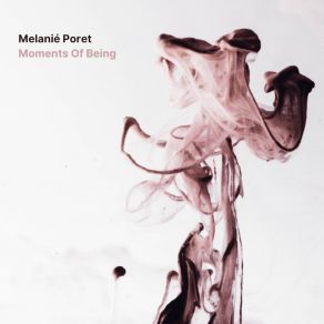 Download track Moments Of Being Melanié Poret