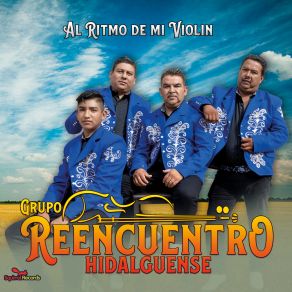 Download track Al Ritmo De Mi Violin Grupo Reencuentro Hidalguense