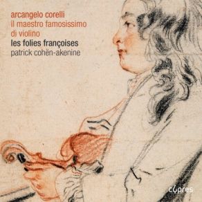 Download track Sonate Op. 5 N°1, En Ré Majeur Pour Violon Et Basse Continue: Adagio Arcangelo Corelli, Les Folies Françoises, Patrick Cohen-Akenine