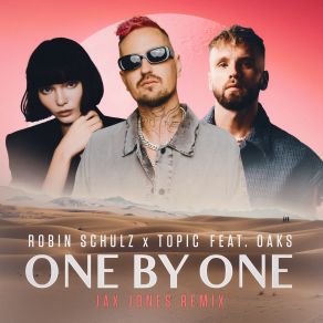 Download track One By One (Jax Jones Remix) Robin SchulzThe Oaks, Topic