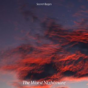 Download track The Worst Nightmare Secret Rages