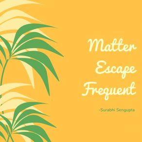 Download track Matter Escape Frequent Surabhi Sengupta