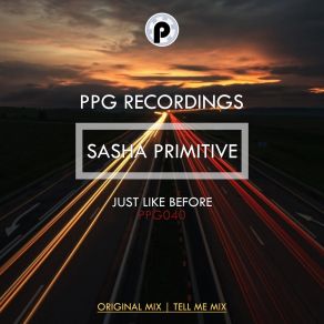 Download track Just Like Before (Tell Me Mix) Sasha Primitive