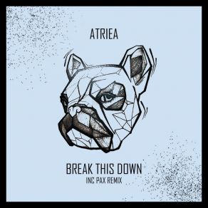 Download track Break This Down ATRIEA