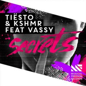 Download track Secrets (Original Mix) Vassy, DJ Tiësto, Kshmr