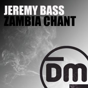 Download track Zambia Chant (Extended Mix) Jeremy Bass