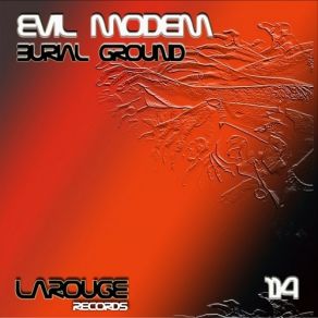 Download track Burial Ground (Original Mix) Evil Modem