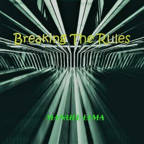 Download track Breaking The Rules Manuel Lema