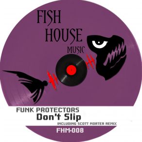 Download track Don't Slip (Original Mix) Funk Protectors