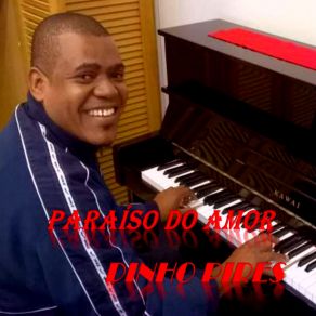 Download track Paraíso Do Amor Dinho Pires