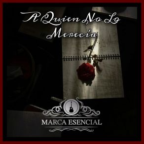 Download track A Quien No Lo Merecía Marca Esencial