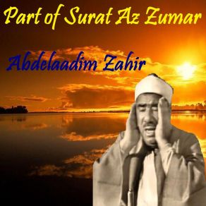 Download track Part Of Surat Az Zumar, Pt. 1 (Quran) Abdelaadim Zahir