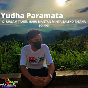 Download track DJ Malam Tahun Baru Mantan Minta Balek X Ngana So Pigi (Yudha Paramata) Yudha ParamataFahri Masloman