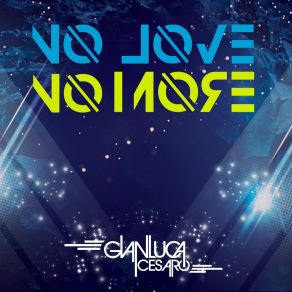 Download track No Love No More (Extended Mix) Gianluca Cesaro