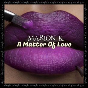 Download track A Matter Of Love (Extended) Marion K