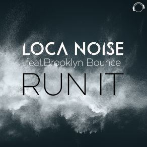 Download track Run It (Original Mix) Brooklyn Bounce, Loca Noise