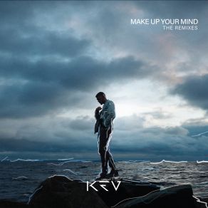 Download track Make Up Your Mind (The Wickeed Remix) Kev