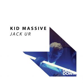 Download track Jack Ur (Original Mix) Kid Massive