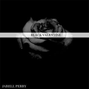 Download track Black Valentine Jarell Perry