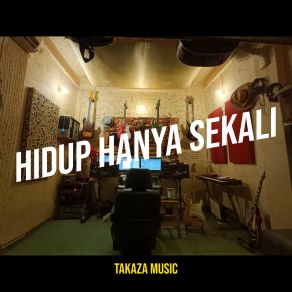 Download track Hidup Hanya Sekali (Karaoke) Takaza Music