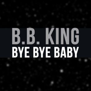 Download track I'm Gonna Quit My Baby B. B. King