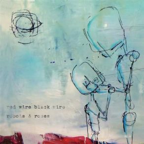 Download track Robots And Roses Red Wire Black Wire