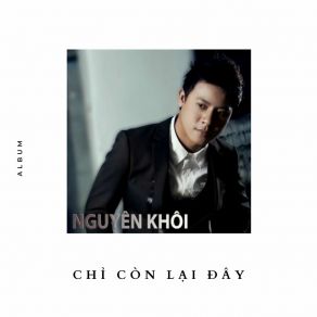 Download track Chỉ Còn Lại Đây Nguyen KhoiLe Tam